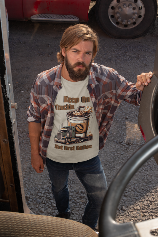 "Keep On Truckin'...But First Coffee T-Shirt | Fun Semi-Truck Design for Coffee-Loving Truckers