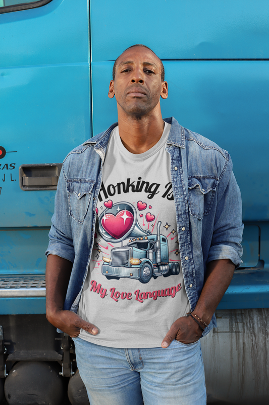 "Honking Is My Love Language" T-Shirt | Playful Semi-Truck Design with Heart-Shaped Horn